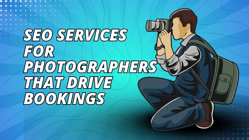 SEO Services for Photographers That Drive Bookings