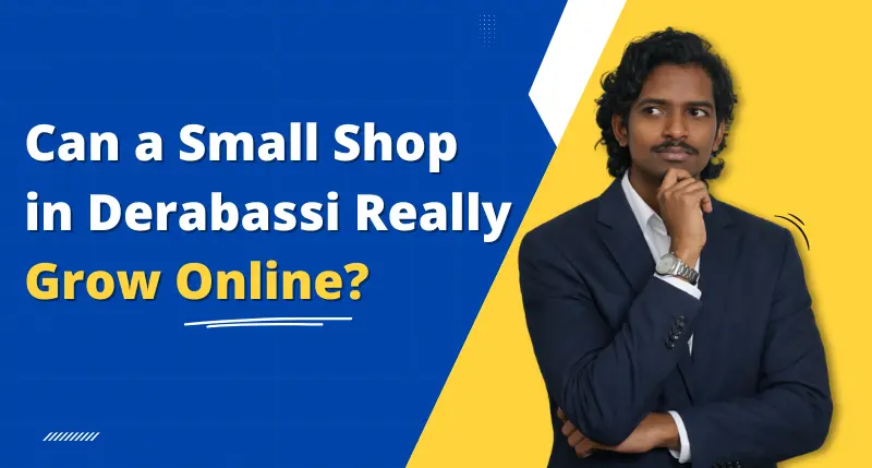 Can a Small Shop in Derabassi Really Grow Online